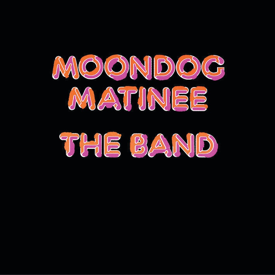 The Band - Moondog Matinee